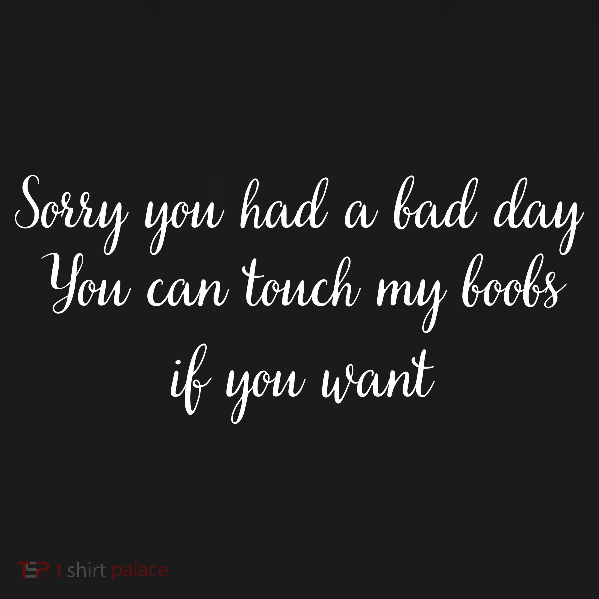 Sorry You Had A Bad Day You Can Touch My Boobs If You Want Women's Tank Top