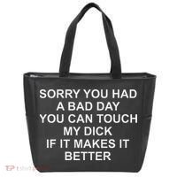 Sorry You Had A Bad Day You Can Touch My Dick If It Makes It Tote Bag thumb 0