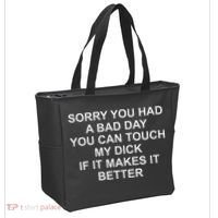 Sorry You Had A Bad Day You Can Touch My Dick If It Makes It Tote Bag thumb 2