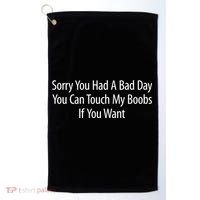Sorry You Had A Bad Day You Can Touch My Boobs Golf Towel thumb 0