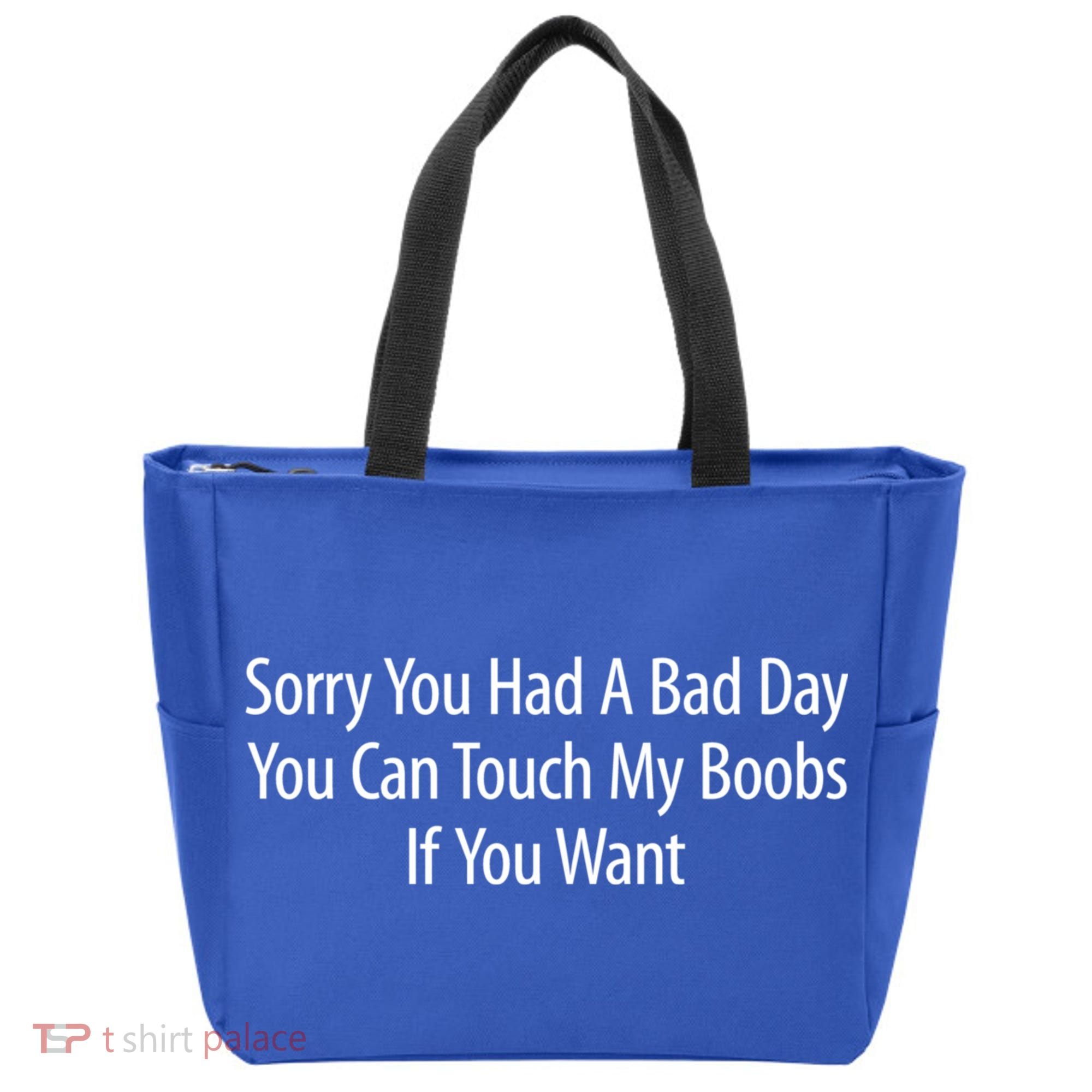 Sorry You Had A Bad Day You Can Touch My Boobs Tote Bag