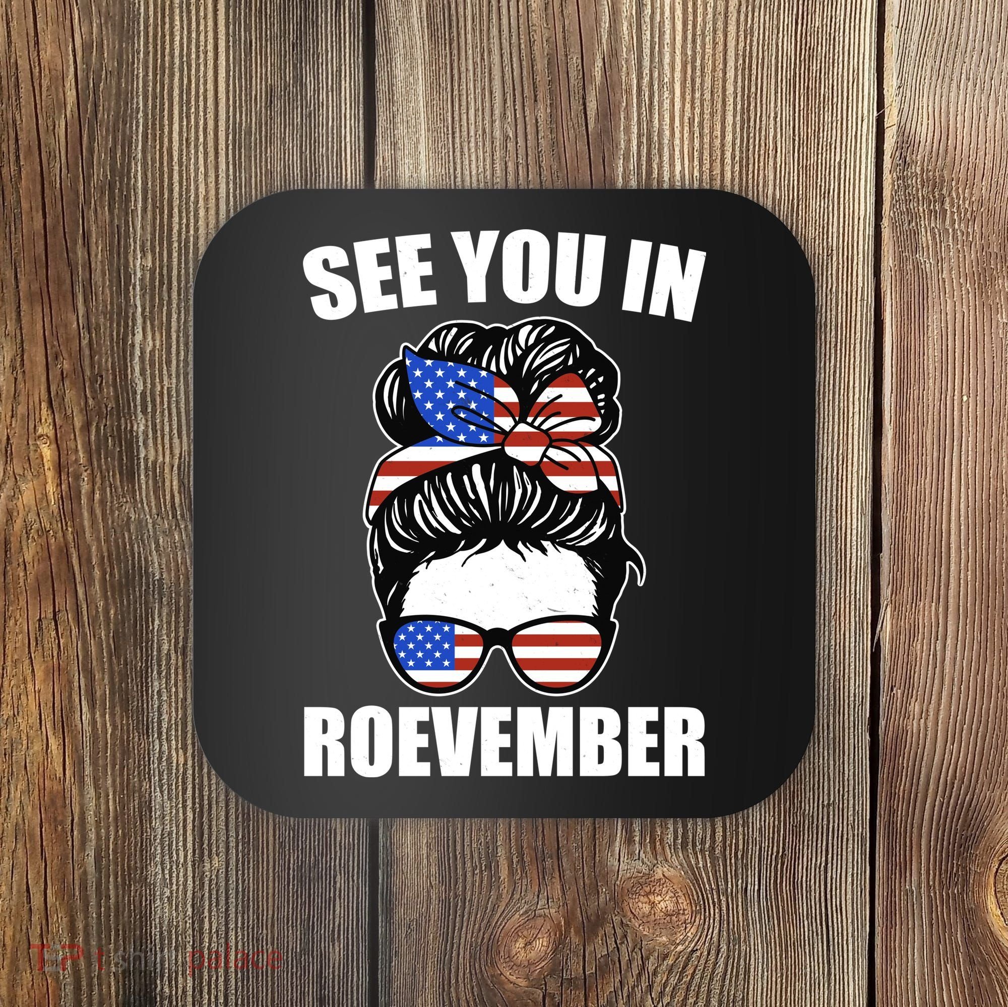 See You In Roevember Vote In November Coaster