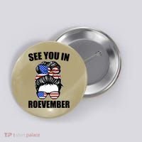 See You In Roevember Vote In November Button thumb 0