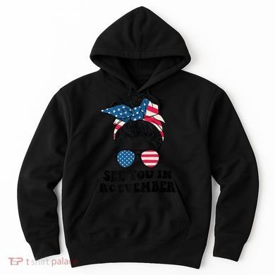See You In Roevember Tee Messy Bun USA Hoodie