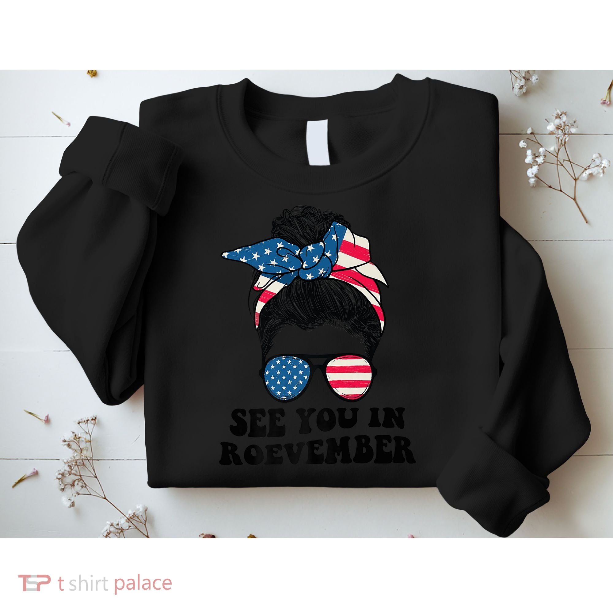 See You In Roevember Tee Messy Bun USA Sweatshirt