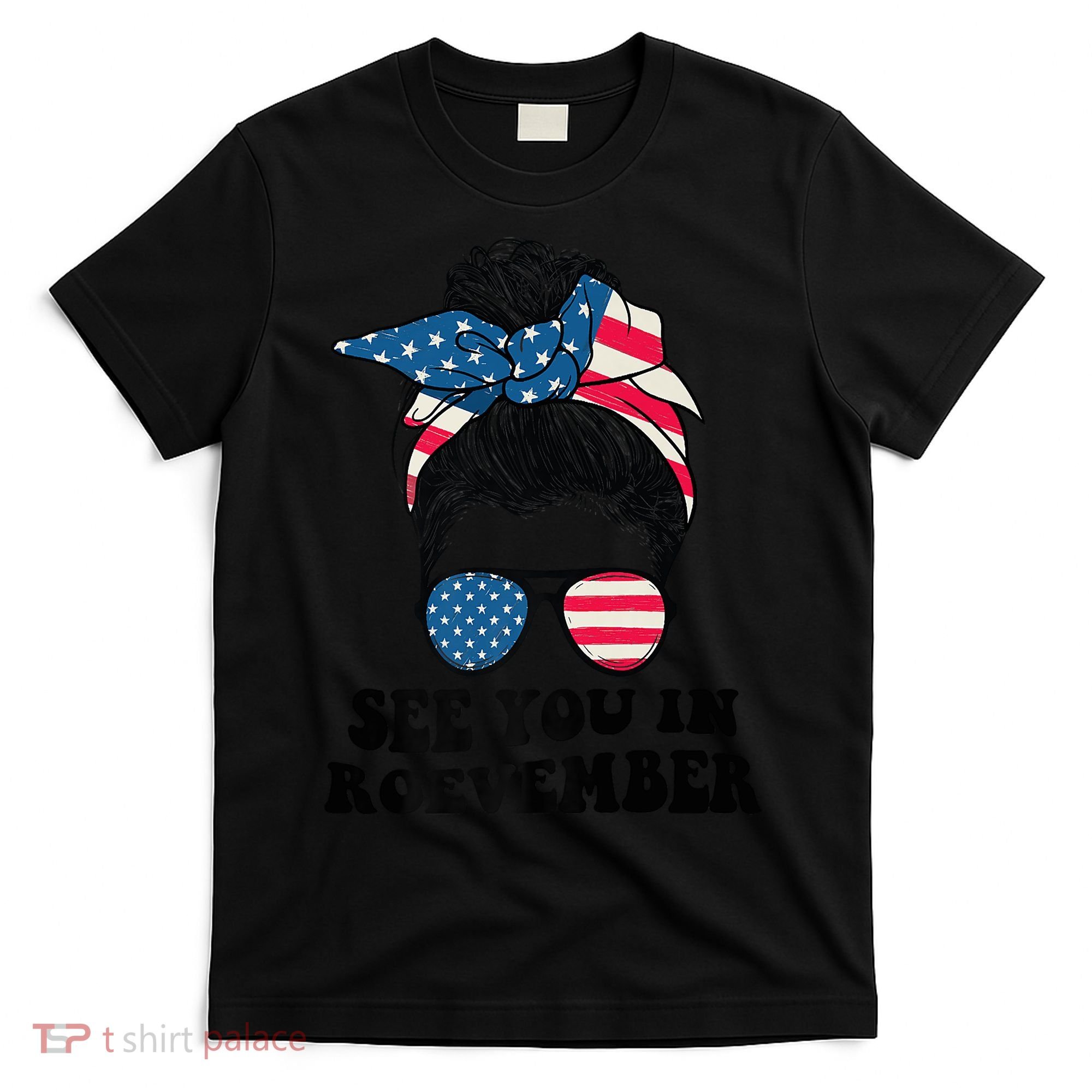 See You In Roevember Tee Messy Bun USA T-Shirt