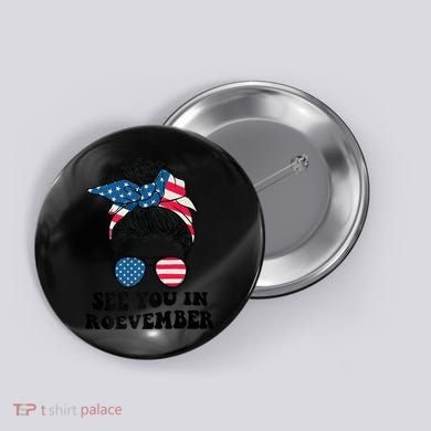 See You In Roevember Tee Messy Bun USA Button
