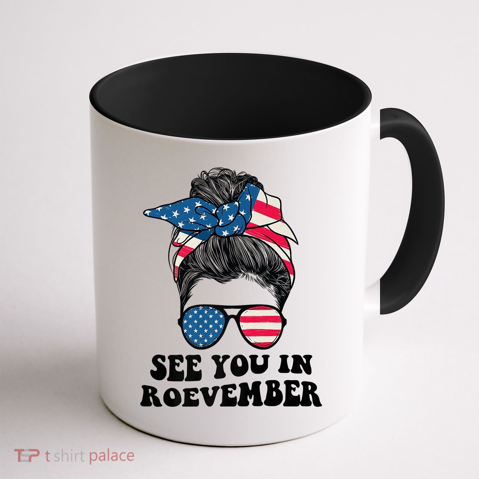 See You In Roevember Tee Messy Bun USA Coffee Mug