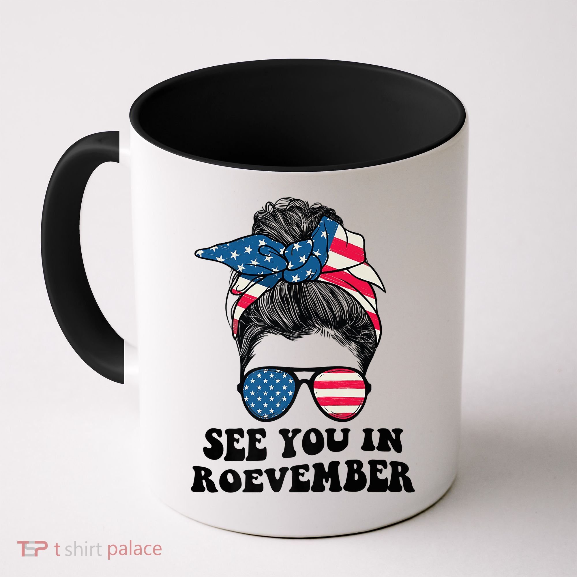 See You In Roevember Tee Messy Bun USA Coffee Mug