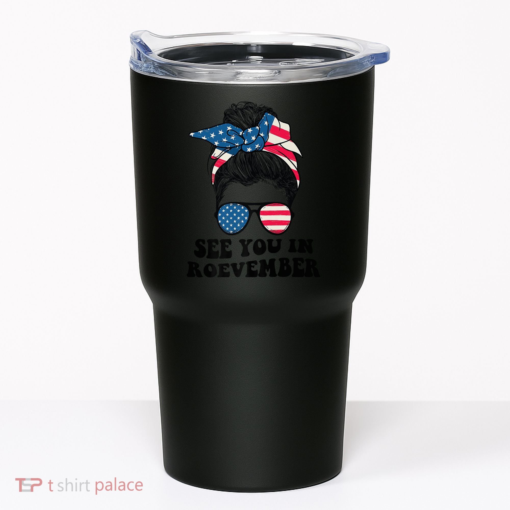 See You In Roevember Tee Messy Bun USA Tumbler