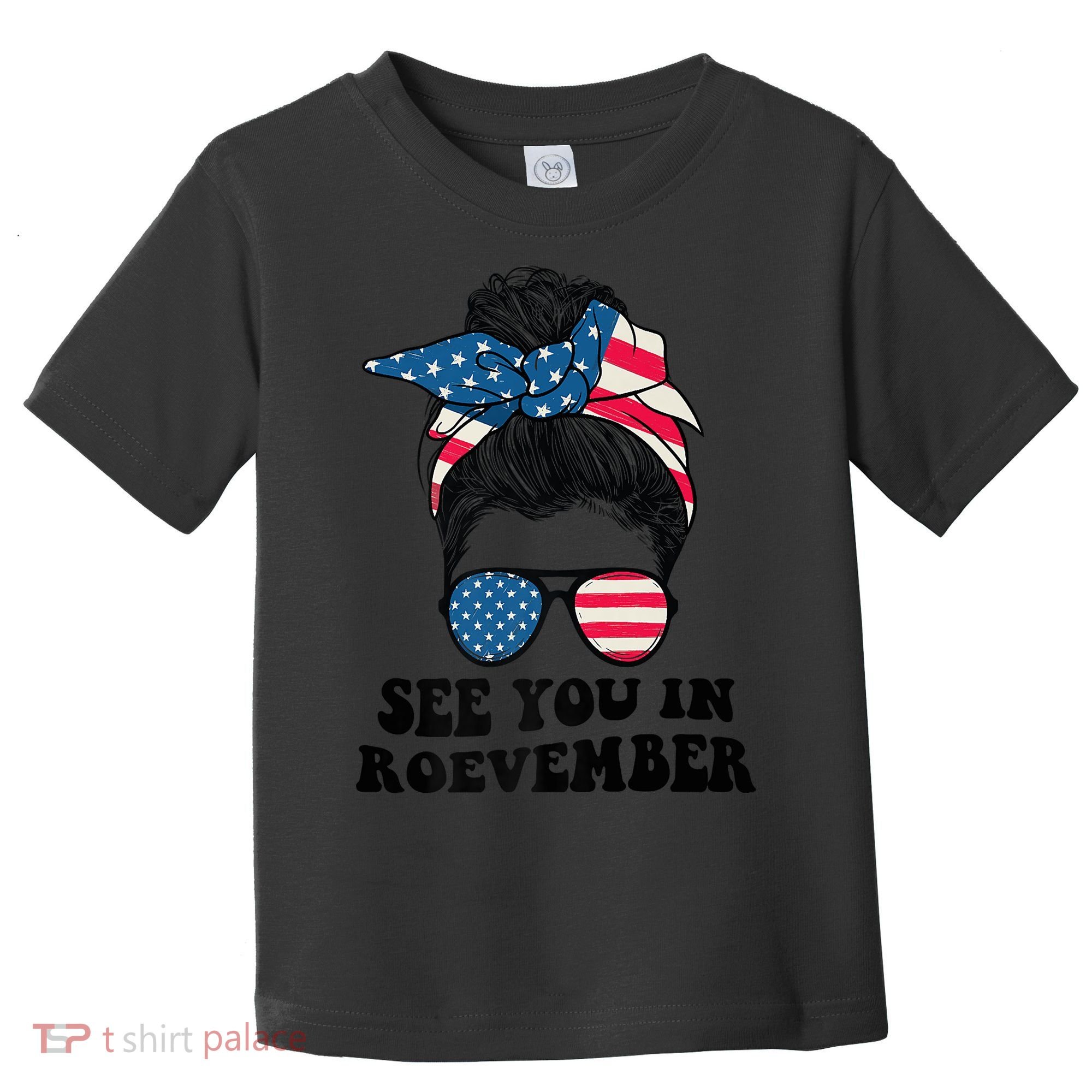 See You In Roevember Tee Messy Bun USA Toddler T-Shirt