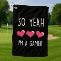 So Yeah I Am A Gamer Heart Live Love Computer Console Pc Cute Gift Golf Towel thumb 1