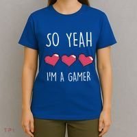 So Yeah I Am A Gamer Heart Live Love Computer Console Pc Cute Gift T-Shirt thumb 4