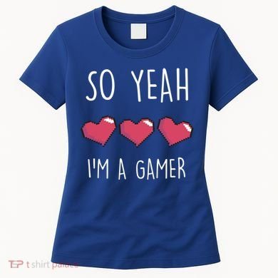 So Yeah I Am A Gamer Heart Live Love Computer Console Pc Cute Gift Women's T-Shirt