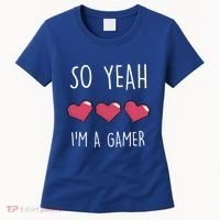So Yeah I Am A Gamer Heart Live Love Computer Console Pc Cute Gift Women's T-Shirt thumb 0