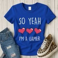 So Yeah I Am A Gamer Heart Live Love Computer Console Pc Cute Gift Women's T-Shirt thumb 3