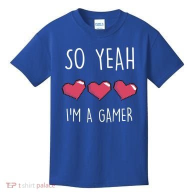 So Yeah I Am A Gamer Heart Live Love Computer Console Pc Cute Gift Kids T-Shirt