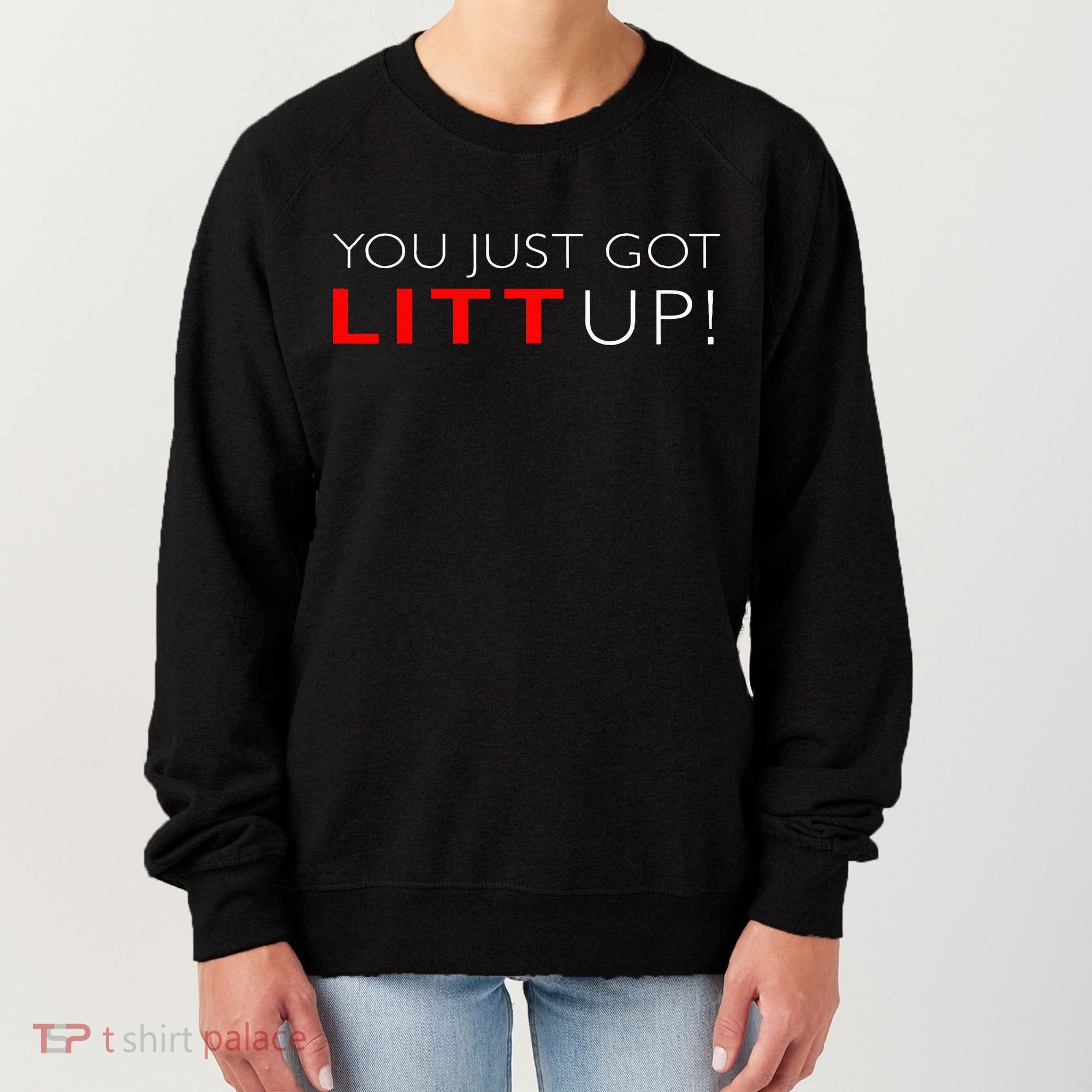 Suits You Just Got Litt Up! Funny Women's Sweatshirt