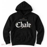 Sometimes You Just Gotta Say Chale Chicano Slang Mexican Hoodie thumb 0