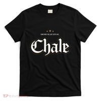 Sometimes You Just Gotta Say Chale Chicano Slang Mexican T-Shirt thumb 0