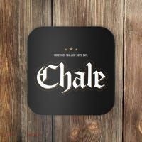 Sometimes You Just Gotta Say Chale Chicano Slang Mexican Coaster thumb 0