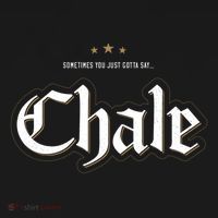 Sometimes You Just Gotta Say Chale Chicano Slang Mexican Polo thumb 3