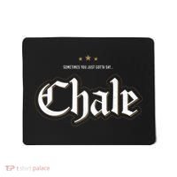 Sometimes You Just Gotta Say Chale Chicano Slang Mexican Mousepad thumb 0