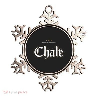 Sometimes You Just Gotta Say Chale Chicano Slang Mexican Ornament