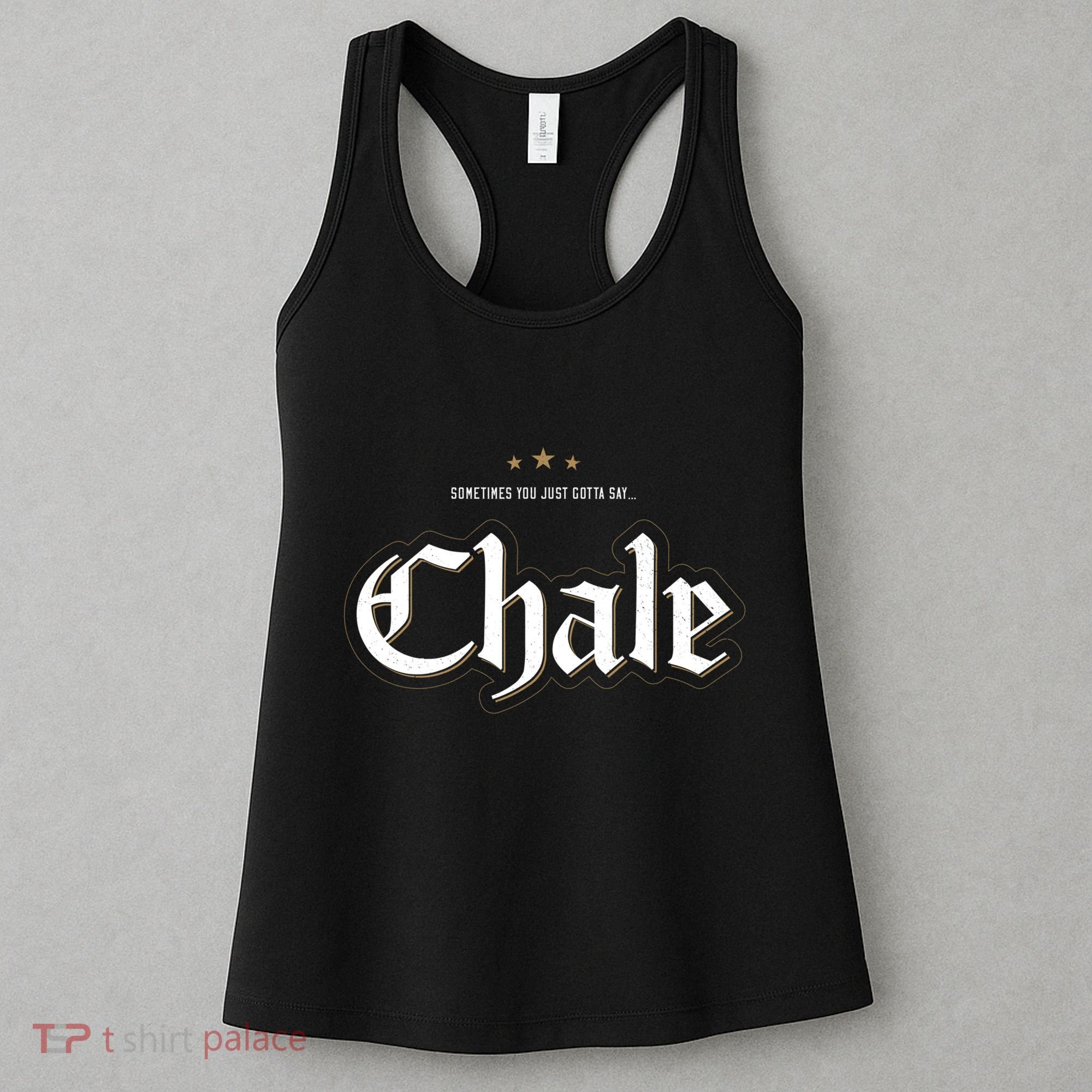 Sometimes You Just Gotta Say Chale Chicano Slang Mexican Women's Tank Top
