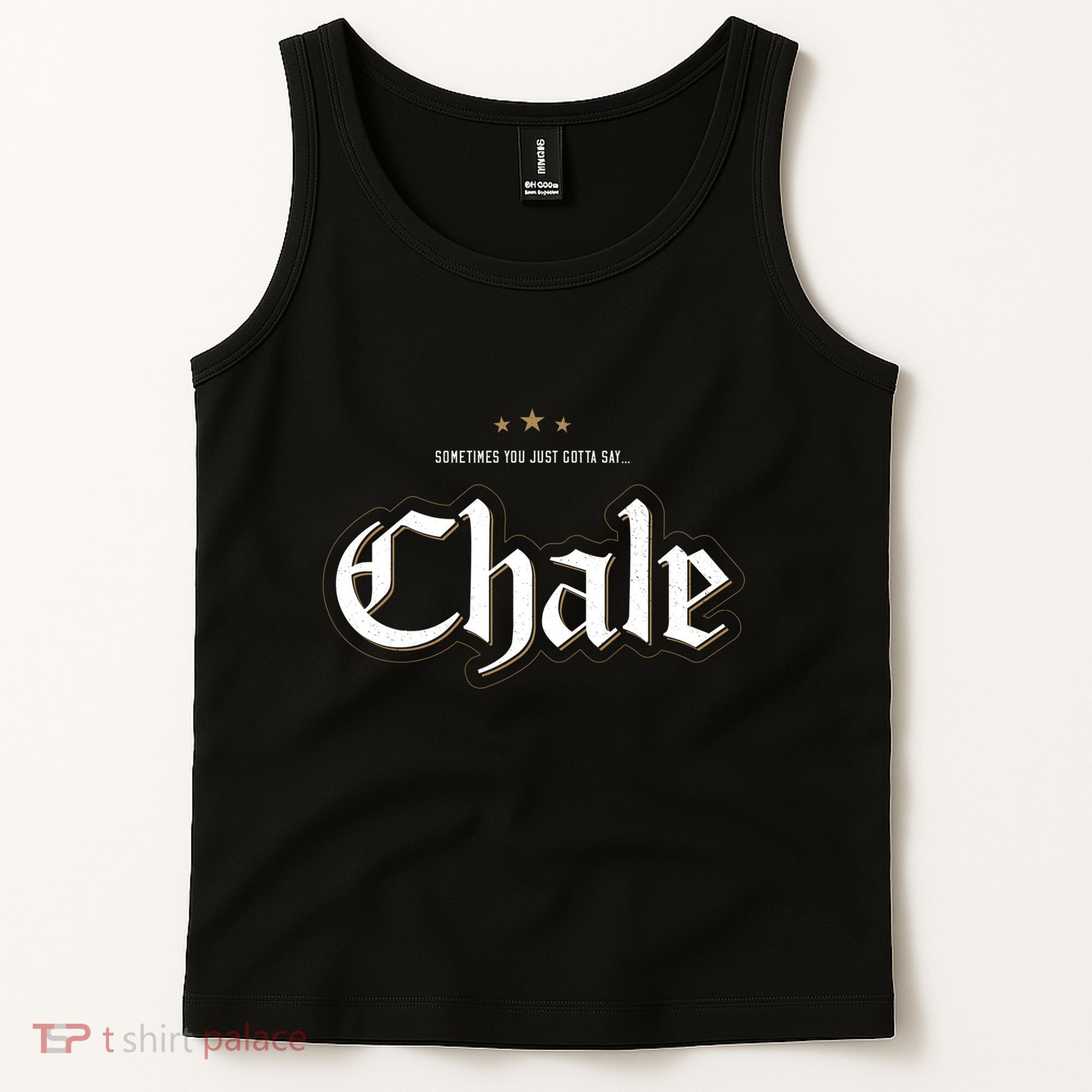 Sometimes You Just Gotta Say Chale Chicano Slang Mexican Tank Top