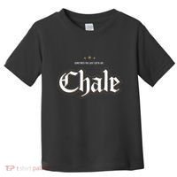 Sometimes You Just Gotta Say Chale Chicano Slang Mexican Toddler T-Shirt thumb 0