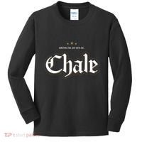 Sometimes You Just Gotta Say Chale Chicano Slang Mexican Kids Long Sleeve Shirt thumb 0