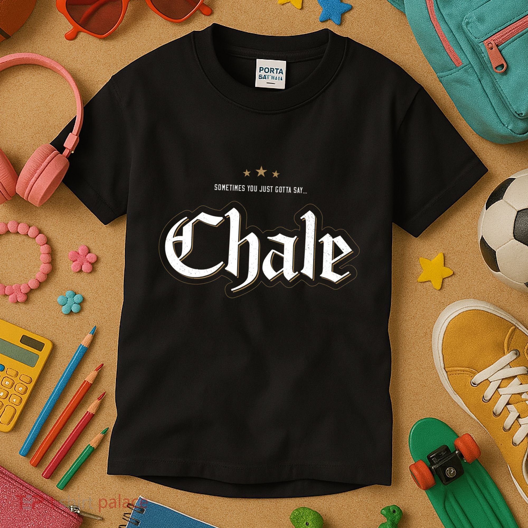Sometimes You Just Gotta Say Chale Chicano Slang Mexican Kids T-Shirt