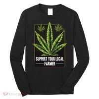 Support Your Local Weed Farmer Cannabis Marijuana Grower Long Sleeve Shirt thumb 0