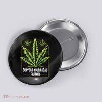 Support Your Local Weed Farmer Cannabis Marijuana Grower Button thumb 0