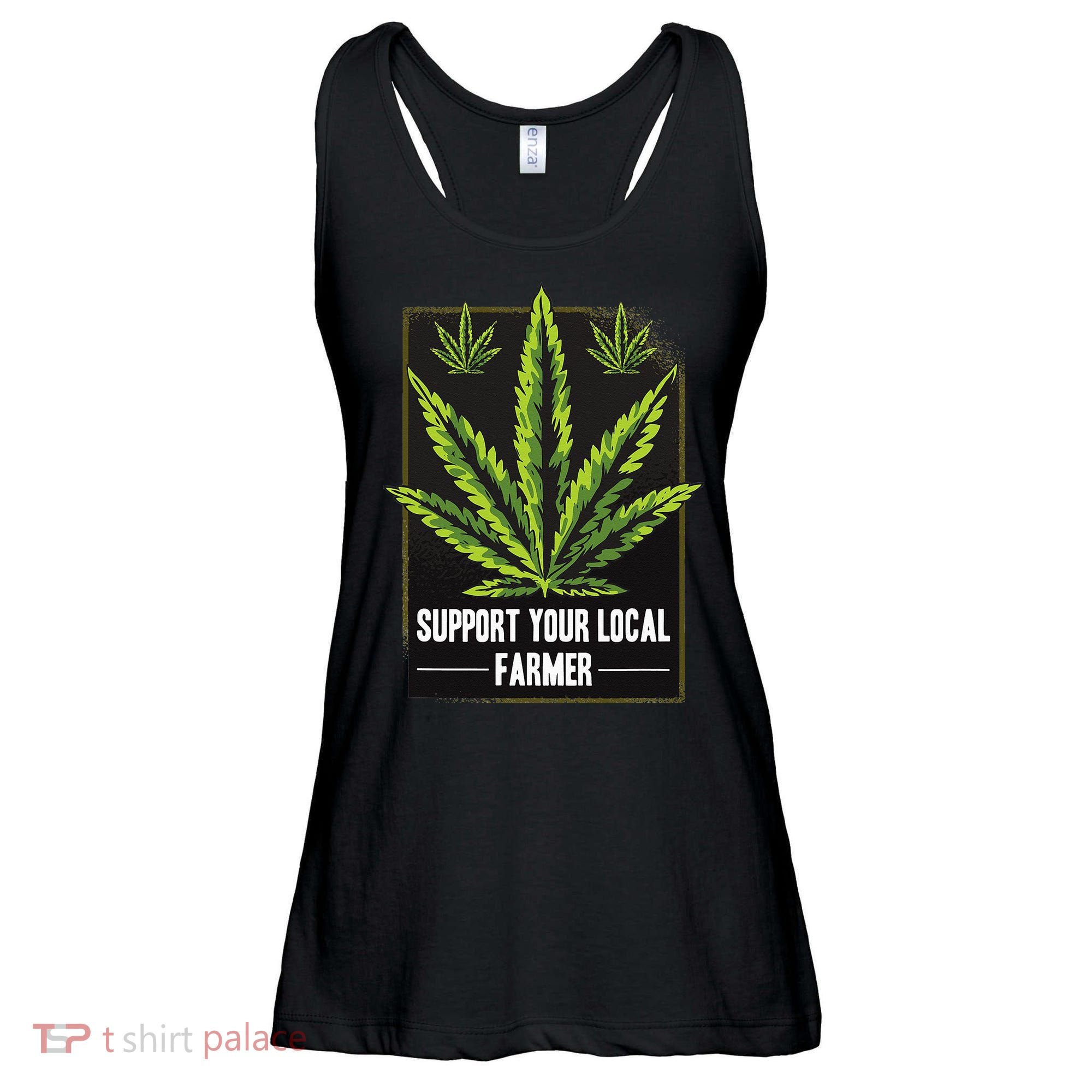 Support Your Local Weed Farmer Cannabis Marijuana Grower Ladies Essential Flowy Tank
