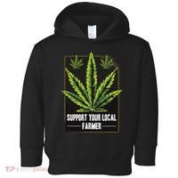 Support Your Local Weed Farmer Cannabis Marijuana Grower Toddler Hoodie thumb 0