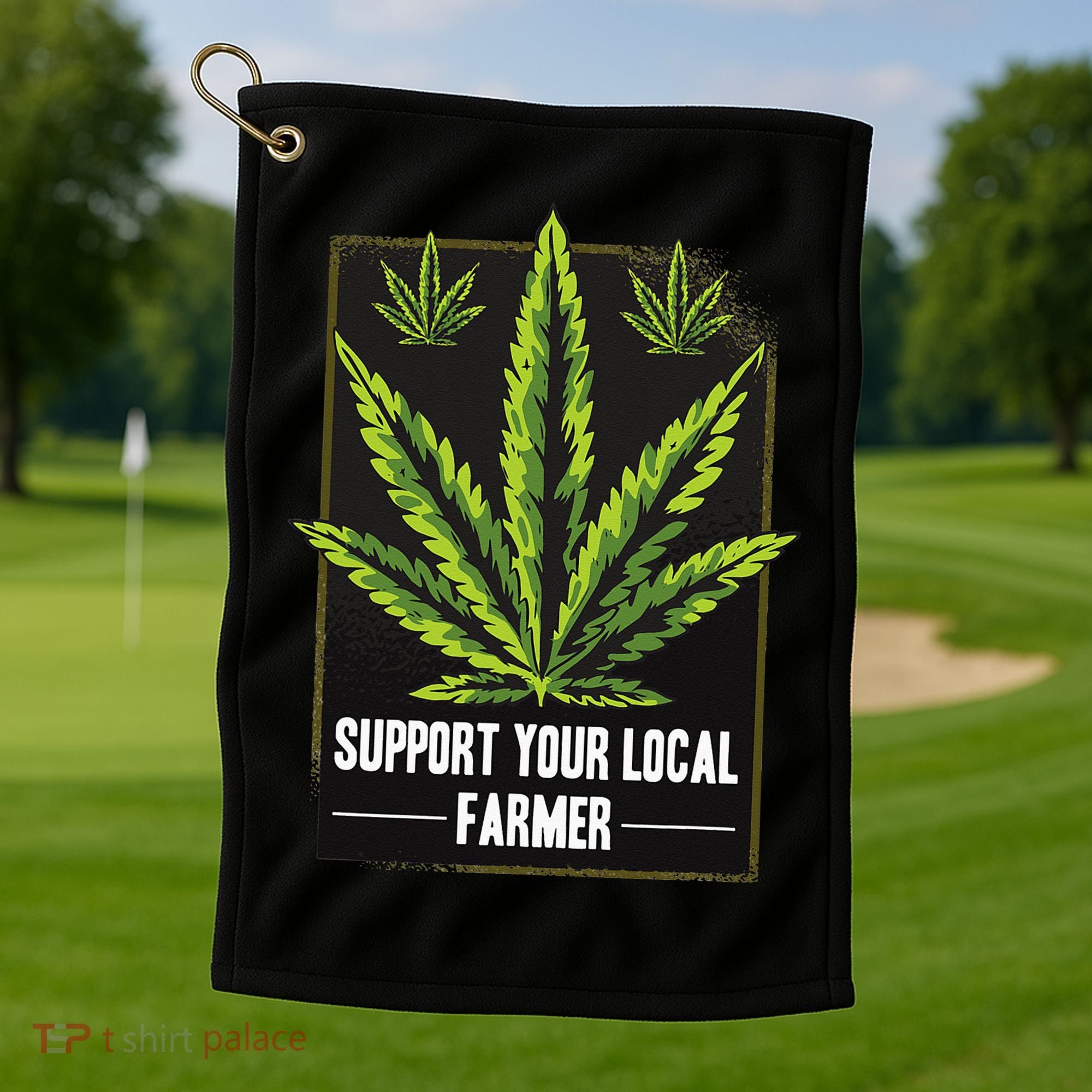 Support Your Local Weed Farmer Cannabis Marijuana Grower Golf Towel