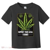 Support Your Local Weed Farmer Cannabis Marijuana Grower Toddler T-Shirt thumb 0