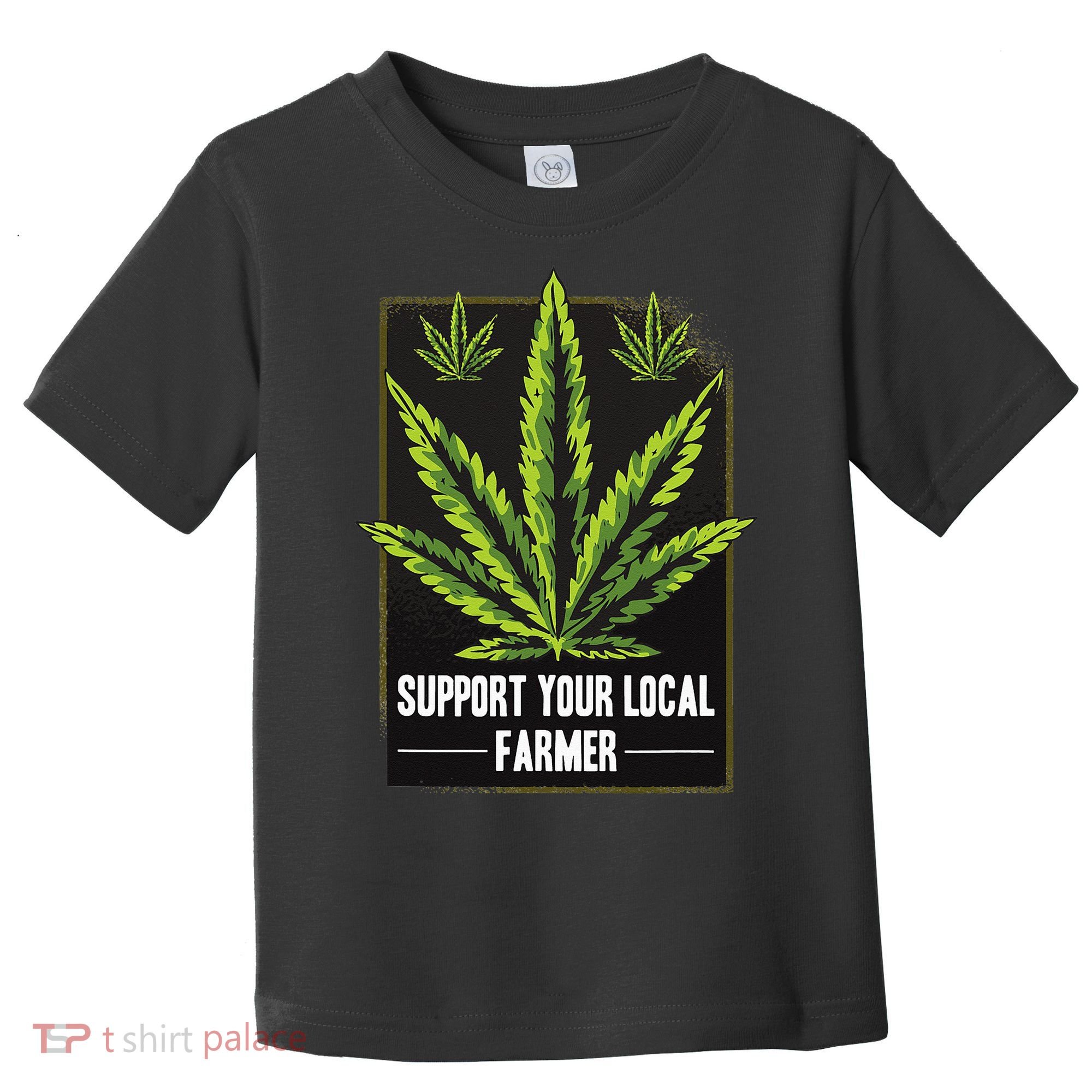 Support Your Local Weed Farmer Cannabis Marijuana Grower Toddler T-Shirt