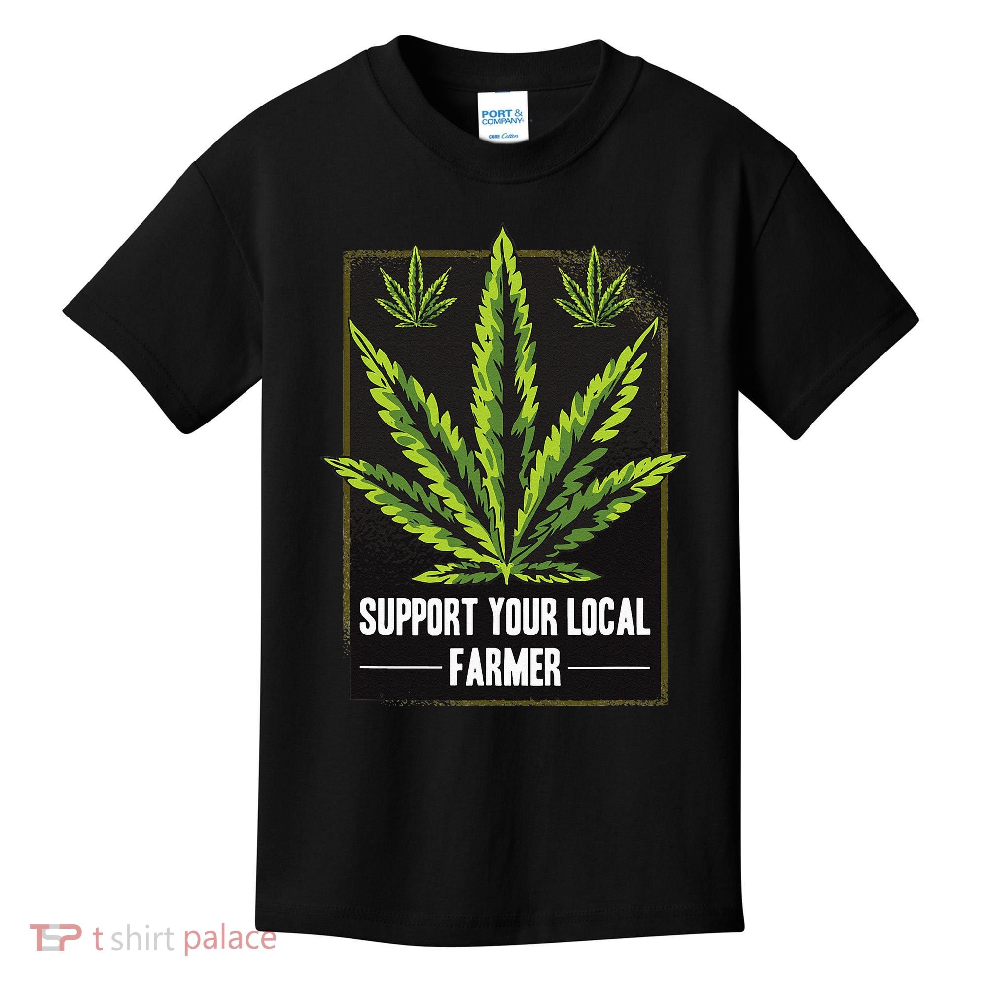 Support Your Local Weed Farmer Cannabis Marijuana Grower Kids T-Shirt