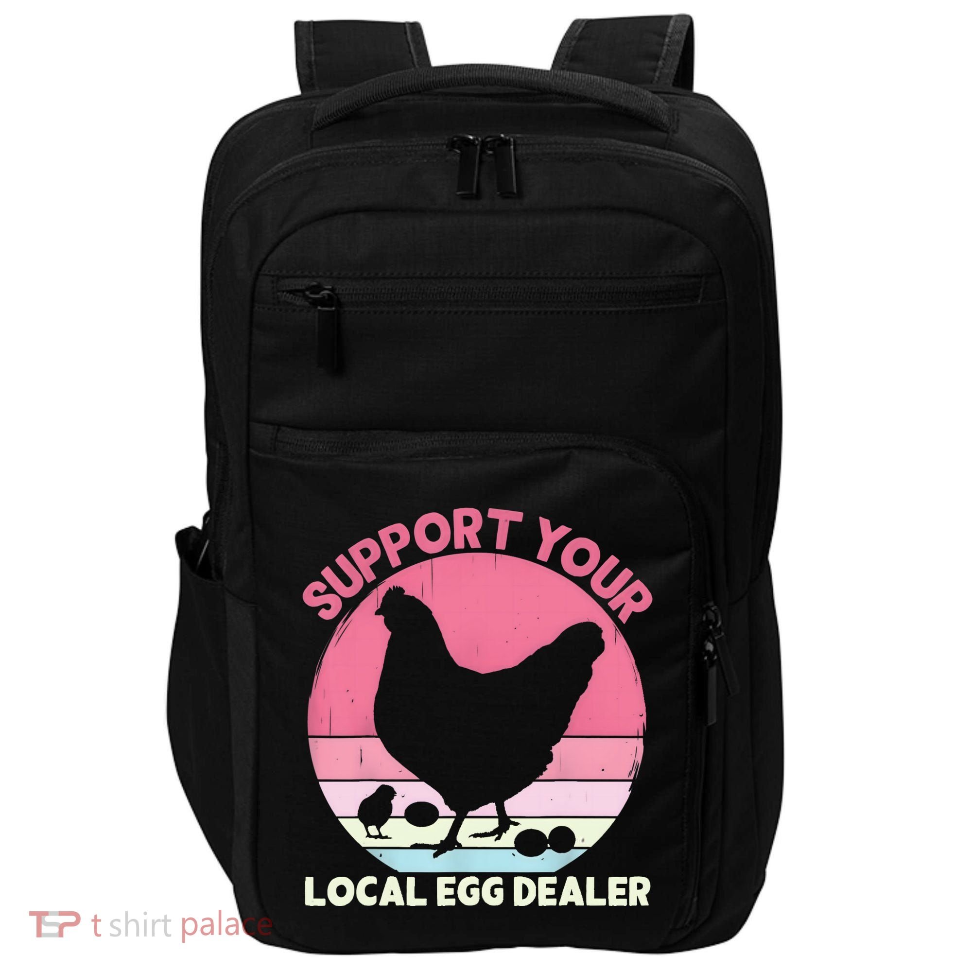 Support Your Local Egg Dealer Farmer Chicken Egg Lover Women Impact Tech Backpack
