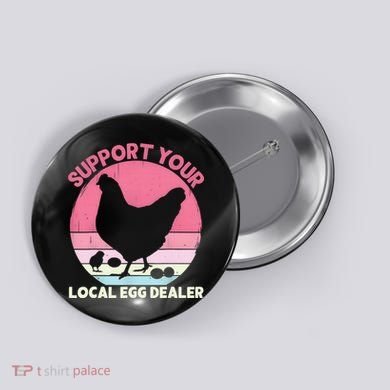 Support Your Local Egg Dealer Farmer Chicken Egg Lover Women Button