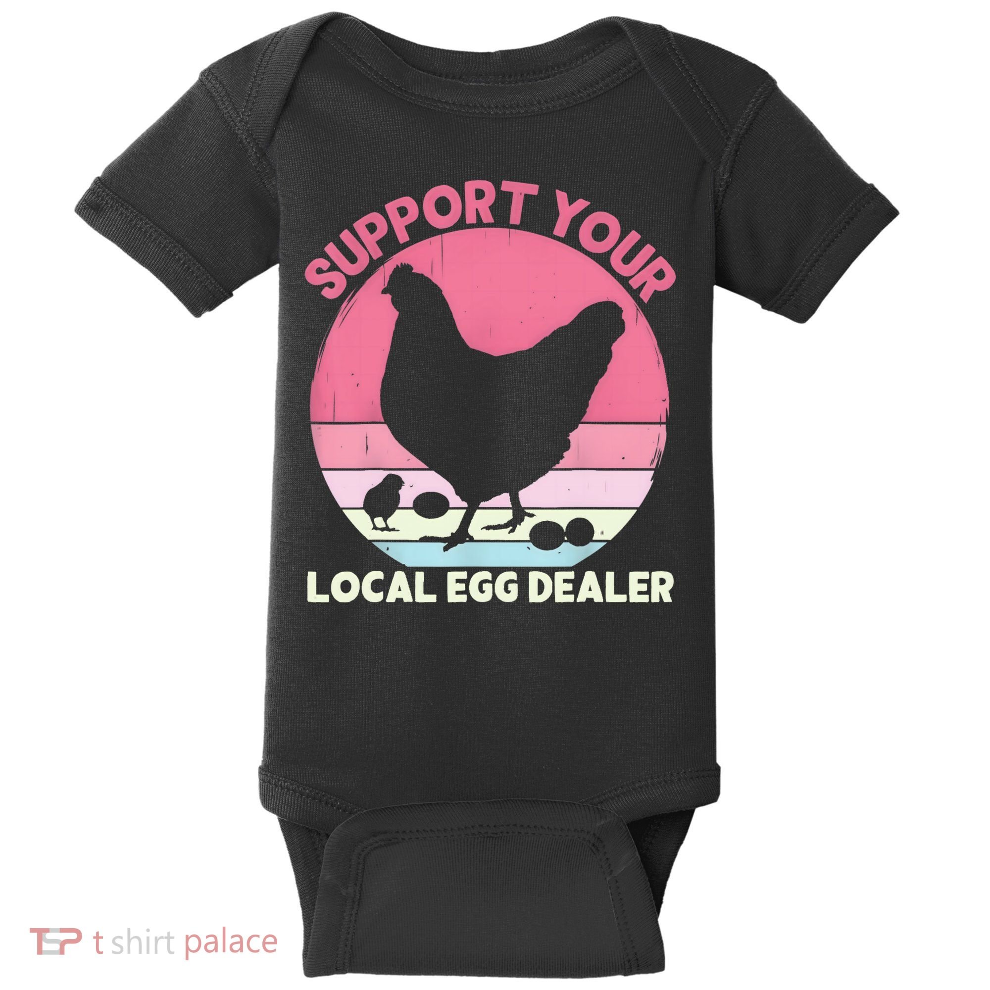 Support Your Local Egg Dealer Farmer Chicken Egg Lover Women Baby Bodysuit