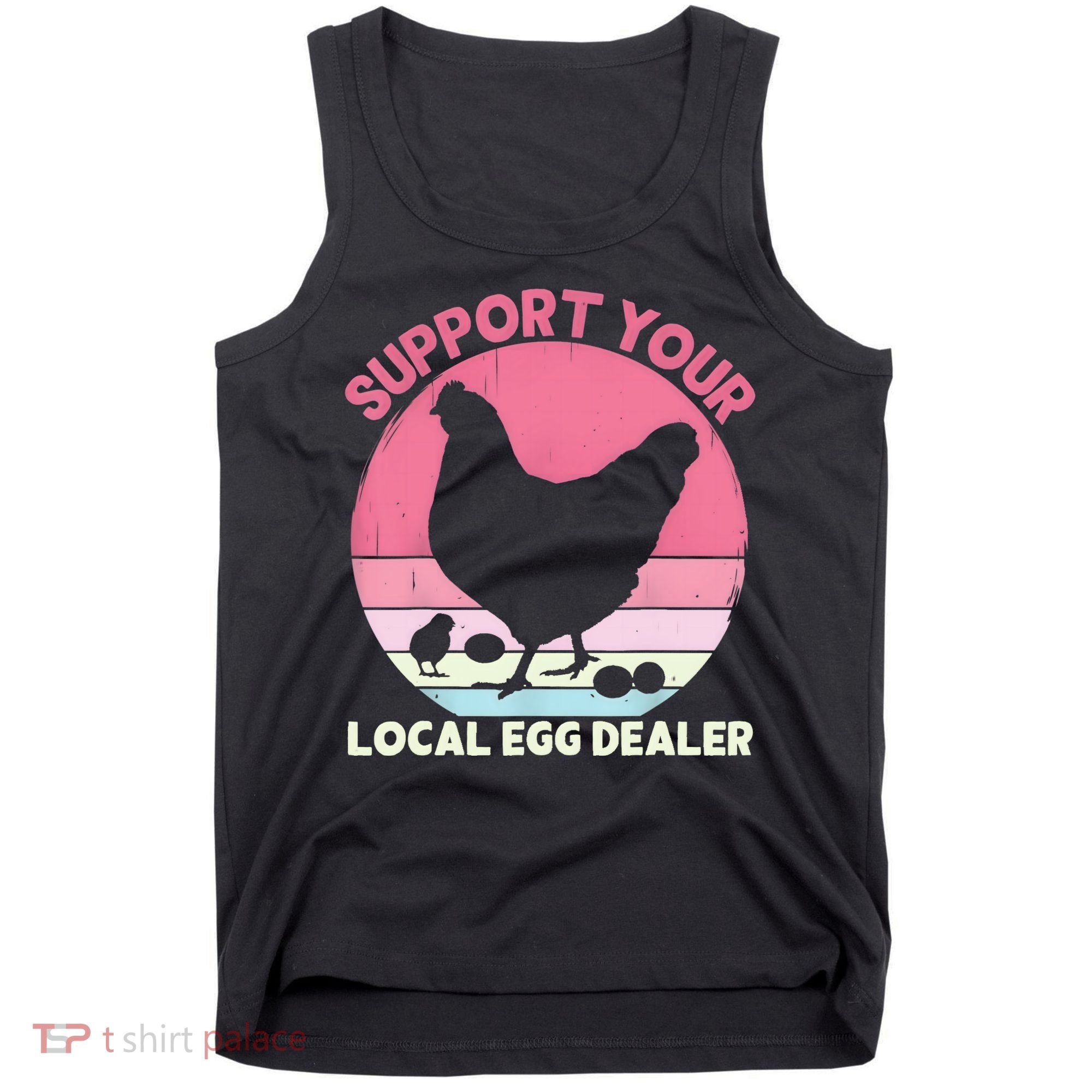 Support Your Local Egg Dealer Farmer Chicken Egg Lover Women Tank Top