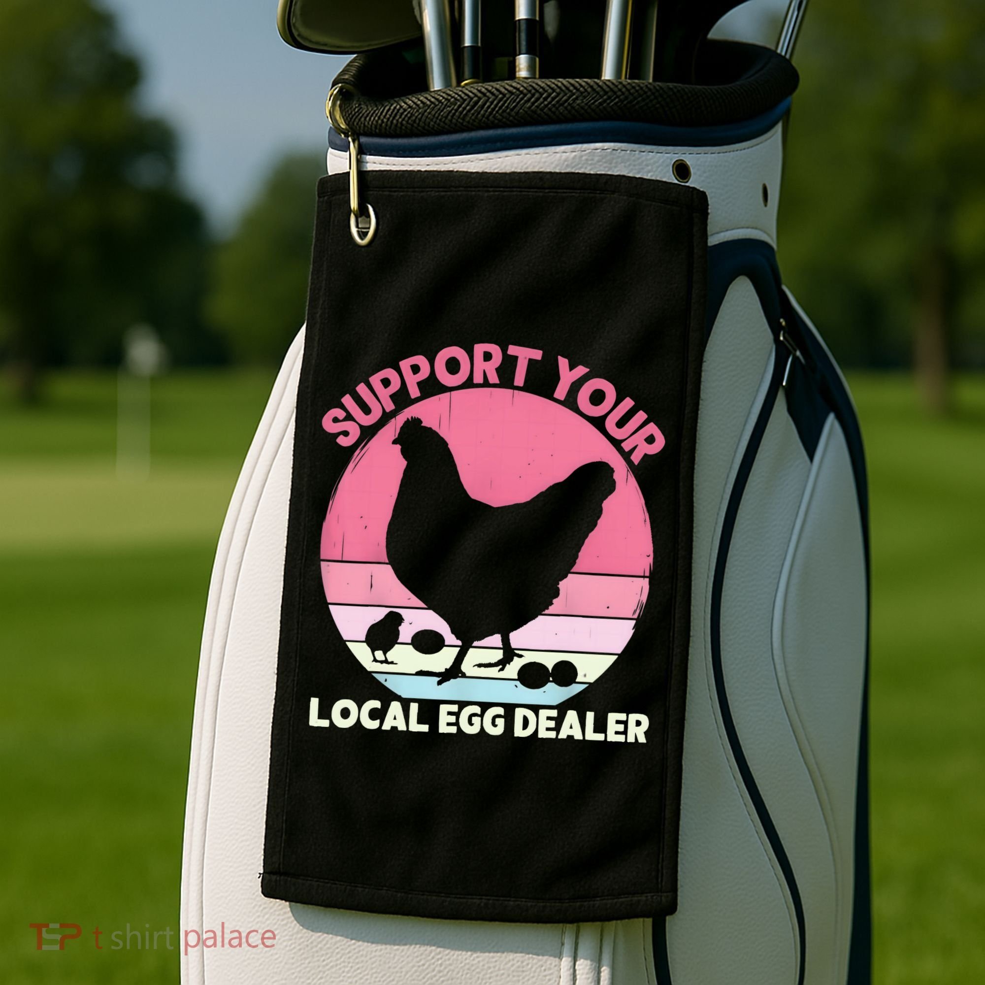 Support Your Local Egg Dealer Farmer Chicken Egg Lover Women Golf Towel