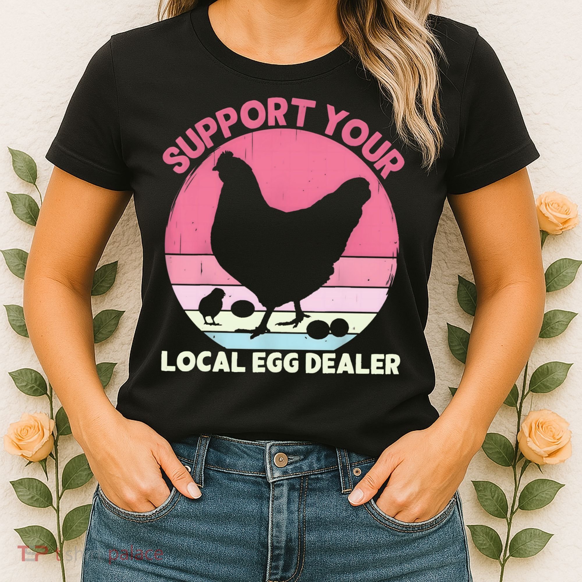 Support Your Local Egg Dealer Farmer Chicken Egg Lover Women Women's T-Shirt