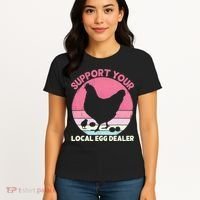 Support Your Local Egg Dealer Farmer Chicken Egg Lover Women Women's T-Shirt thumb 4
