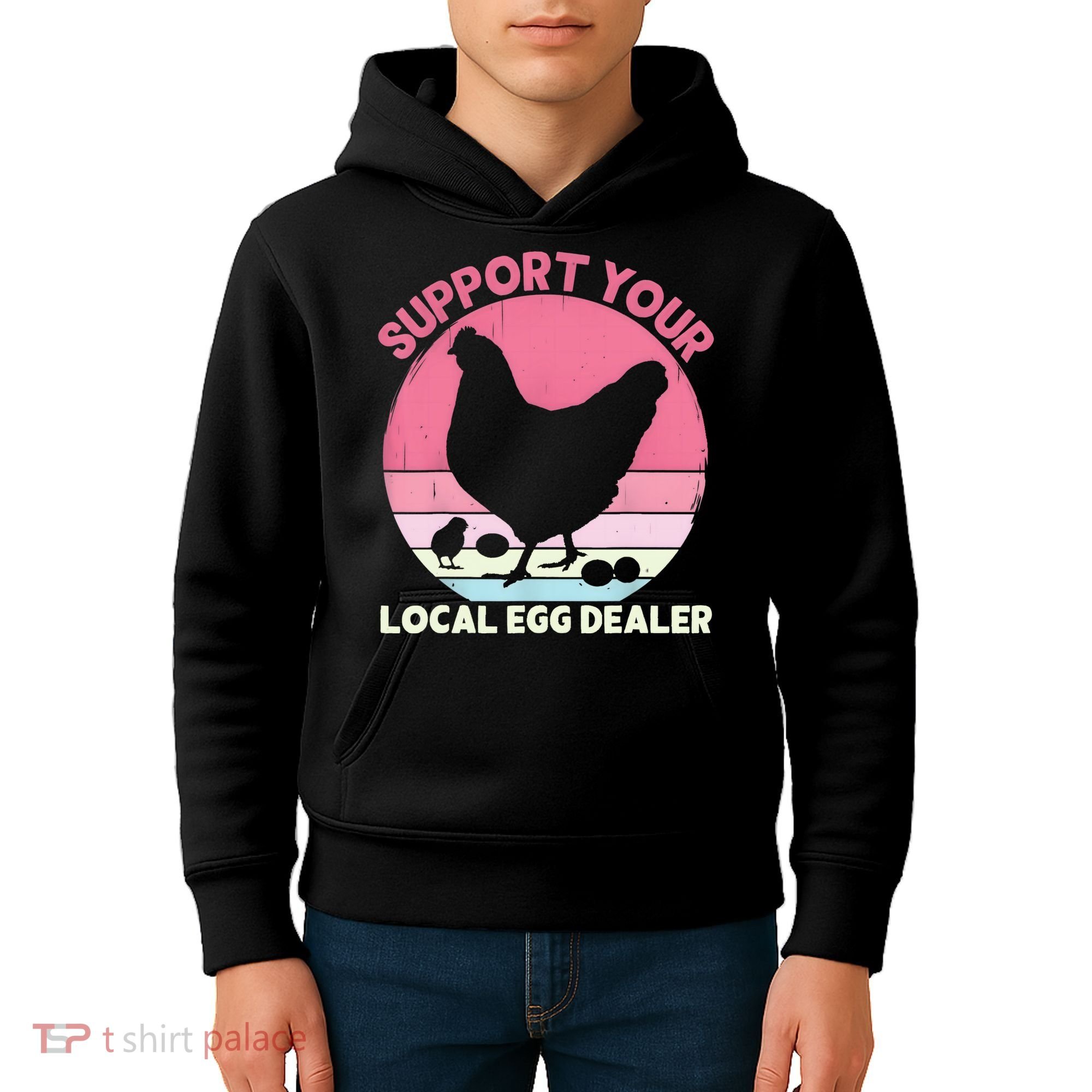 Support Your Local Egg Dealer Farmer Chicken Egg Lover Women Kids Hoodie