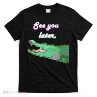 See You Later Alligator T-Shirt thumb 0